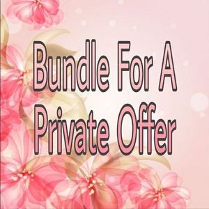 Bundle and Bundle for a private offer!!!